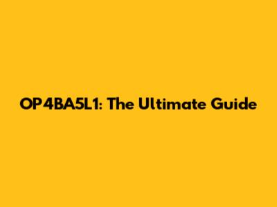 OP4BA5L1: The Ultimate Guide
