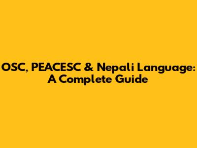 OSC, PEACESC & Nepali Language: A Complete Guide