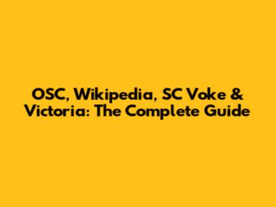 OSC, Wikipedia, SC Voke & Victoria: The Complete Guide