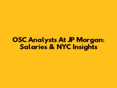 OSC Analysts At JP Morgan: Salaries & NYC Insights