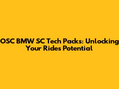 OSC BMW SC Tech Packs: Unlocking Your Ride's Potential