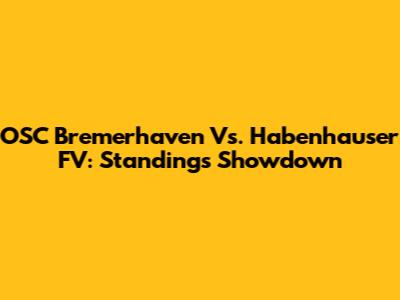 OSC Bremerhaven Vs. Habenhauser FV: Standings Showdown