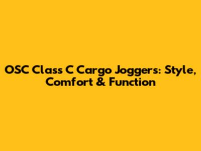 OSC Class C Cargo Joggers: Style, Comfort & Function
