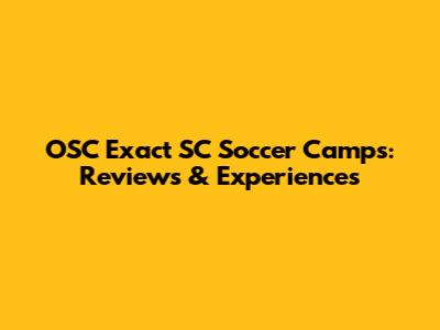 OSC Exact SC Soccer Camps: Reviews & Experiences