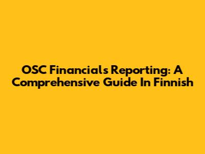 OSC Financials Reporting: A Comprehensive Guide In Finnish