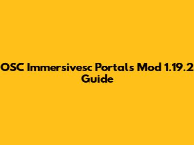 OSC Immersivesc Portals Mod 1.19.2 Guide