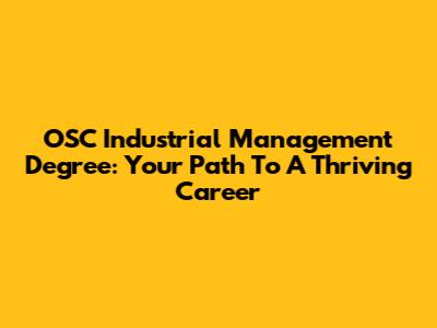 OSC Industrial Management Degree: Your Path To A Thriving Career