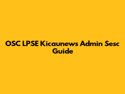 OSC LPSE Kicaunews Admin Sesc Guide