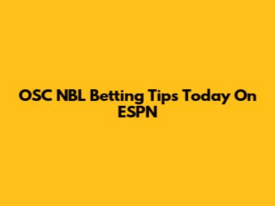 OSC NBL Betting Tips Today On ESPN