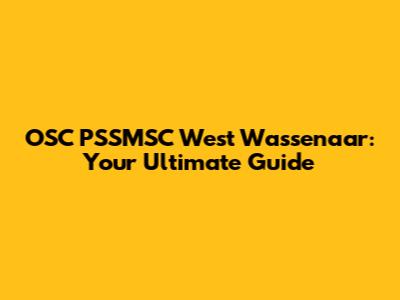 OSC PSSMSC West Wassenaar: Your Ultimate Guide