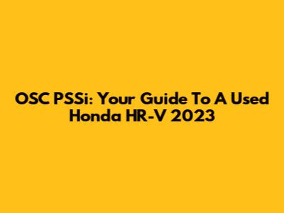 OSC PSSi: Your Guide To A Used Honda HR-V 2023