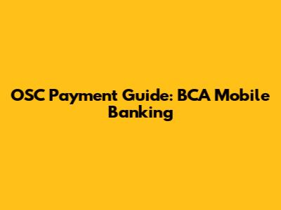 OSC Payment Guide: BCA Mobile Banking
