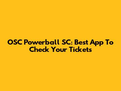 OSC Powerball SC: Best App To Check Your Tickets