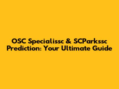 OSC Specialissc & SCParkssc Prediction: Your Ultimate Guide