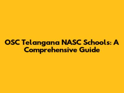 OSC Telangana NASC Schools: A Comprehensive Guide