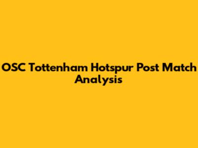 OSC Tottenham Hotspur Post Match Analysis