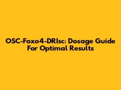 OSC-Foxo4-DRIsc: Dosage Guide For Optimal Results