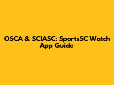 OSCA & SCIASC: SportsSC Watch App Guide