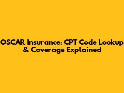 OSCAR Insurance: CPT Code Lookup & Coverage Explained