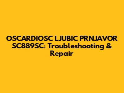 OSCARDIOSC LJUBIC PRNJAVOR SC889SC: Troubleshooting & Repair