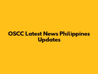 OSCC Latest News Philippines Updates