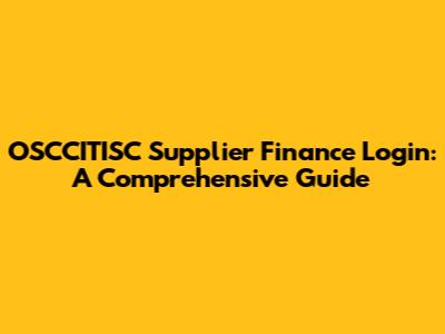 OSCCITISC Supplier Finance Login: A Comprehensive Guide