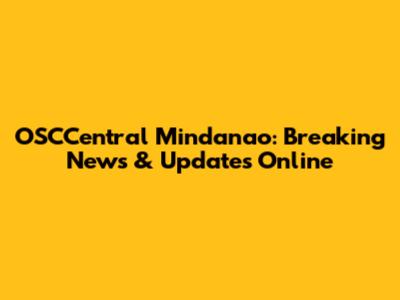 OSCCentral Mindanao: Breaking News & Updates Online