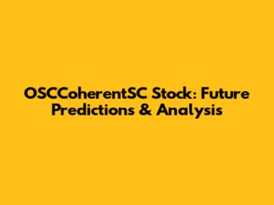 OSCCoherentSC Stock: Future Predictions & Analysis