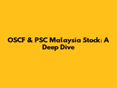 OSCF & PSC Malaysia Stock: A Deep Dive