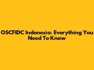 OSCFIDC Indonesia: Everything You Need To Know