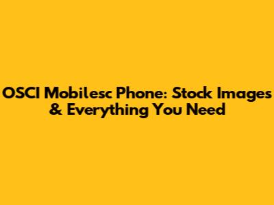 OSCI Mobilesc Phone: Stock Images & Everything You Need