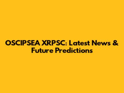OSCIPSEA XRPSC: Latest News & Future Predictions