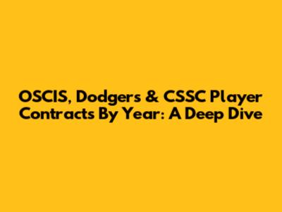 OSCIS, Dodgers & CSSC Player Contracts By Year: A Deep Dive