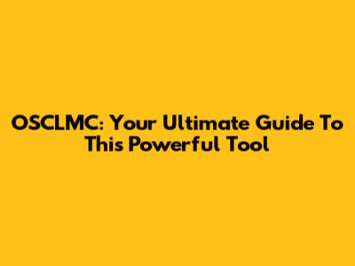 OSCLMC: Your Ultimate Guide To This Powerful Tool