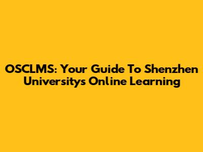 OSCLMS: Your Guide To Shenzhen University's Online Learning