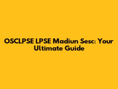OSCLPSE LPSE Madiun Sesc: Your Ultimate Guide