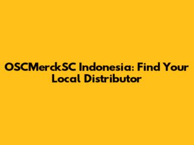OSCMerckSC Indonesia: Find Your Local Distributor