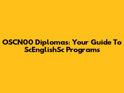 OSCN00 Diplomas: Your Guide To ScEnglishSc Programs