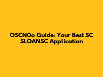 OSCN0o Guide: Your Best SC SLOANSC Application