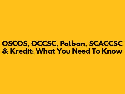 OSCOS, OCCSC, Polban, SCACCSC & Kredit: What You Need To Know