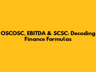 OSCOSC, EBITDA & SCSC: Decoding Finance Formulas