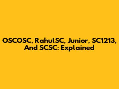 OSCOSC, RahulSC, Junior, SC1213, And SCSC: Explained