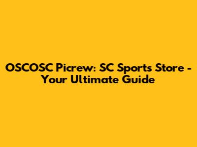 OSCOSC Picrew: SC Sports Store - Your Ultimate Guide