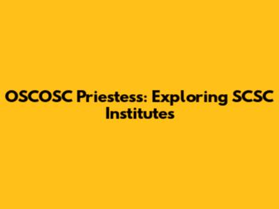 OSCOSC Priestess: Exploring SCSC Institutes