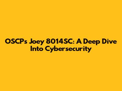 OSCP's Joey 8014SC: A Deep Dive Into Cybersecurity