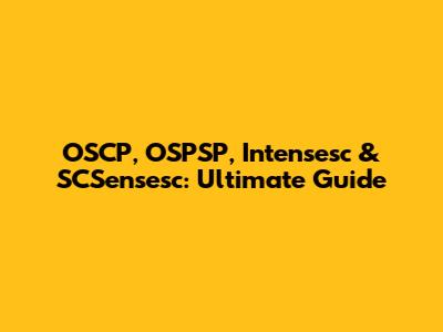 OSCP, OSPSP, Intensesc & SCSensesc: Ultimate Guide