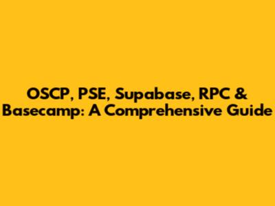 OSCP, PSE, Supabase, RPC & Basecamp: A Comprehensive Guide
