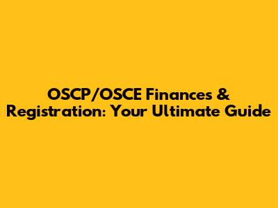 OSCP/OSCE Finances & Registration: Your Ultimate Guide