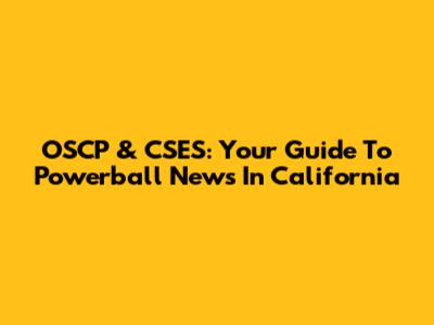 OSCP & CSES: Your Guide To Powerball News In California