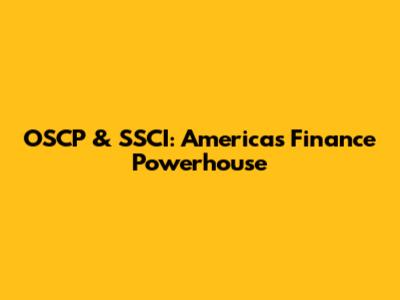 OSCP & SSCI: America's Finance Powerhouse